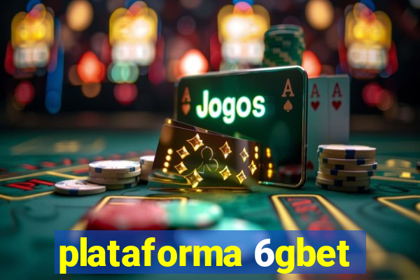 plataforma 6gbet